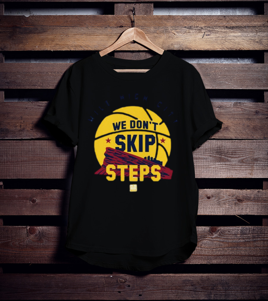 Mile High City We Don't Skip Steps Denver Nuggets Basketball T-Shirt