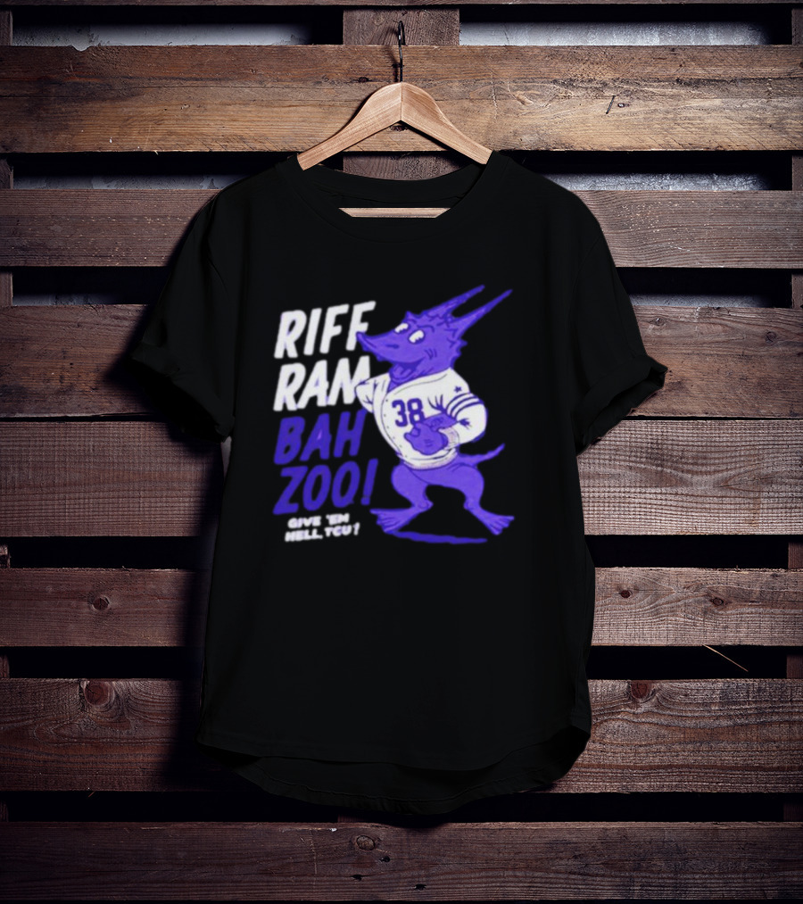 Riff Ram Bah Zoo Give 'Em Hell TCU 38 Horned Frogs Football T-Shirt