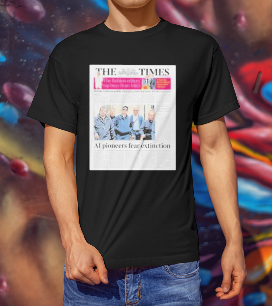 The Times: Fashion Editors’ Top Buys From M&S And AI Pioneers Fear Extinction T-Shirt