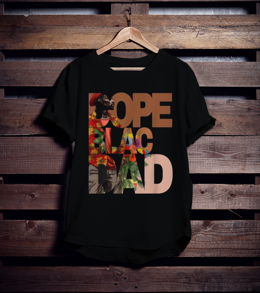 Dope Black Dad Juneteenth Black History Month Pride Fathers T-Shirt