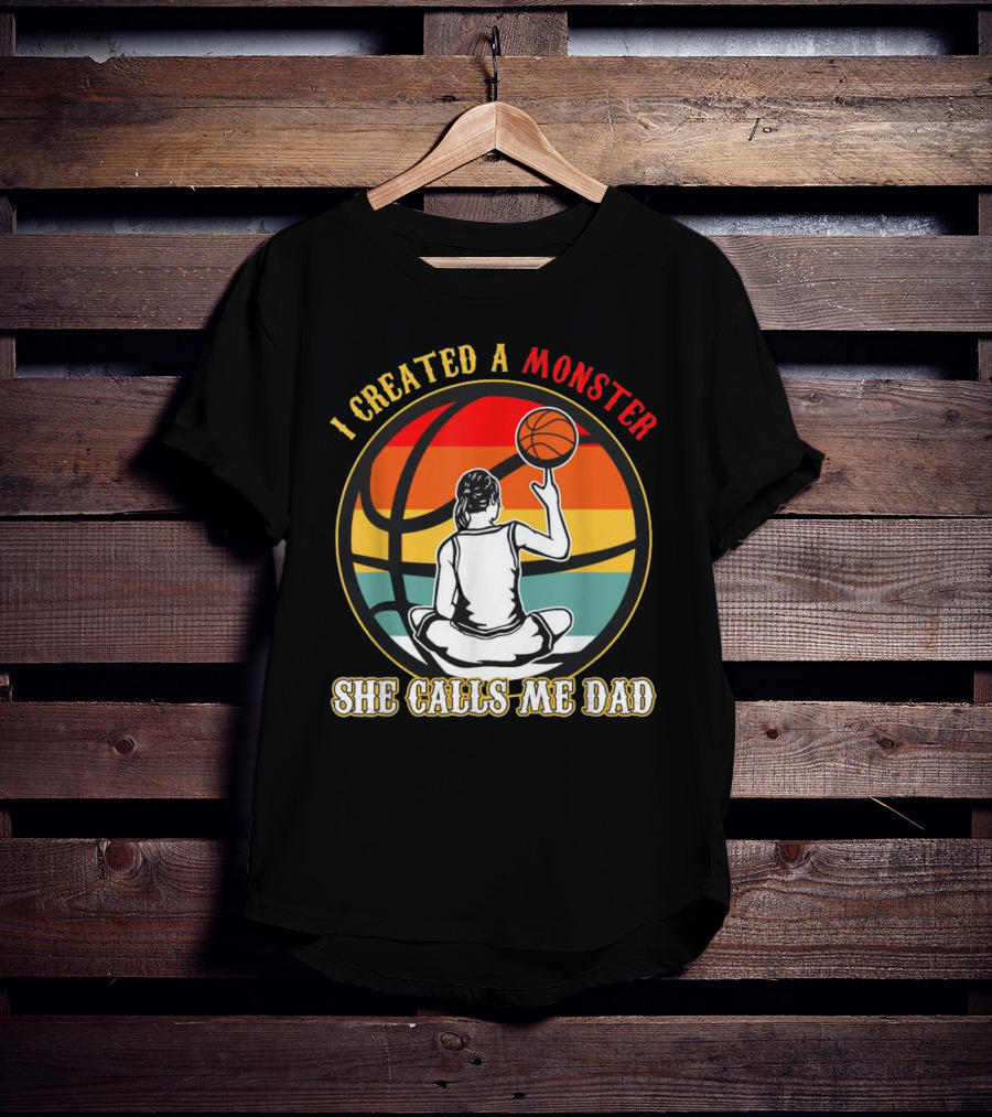 I Created A Monster She Calls Me Dad Retro Basketball T-Shirt