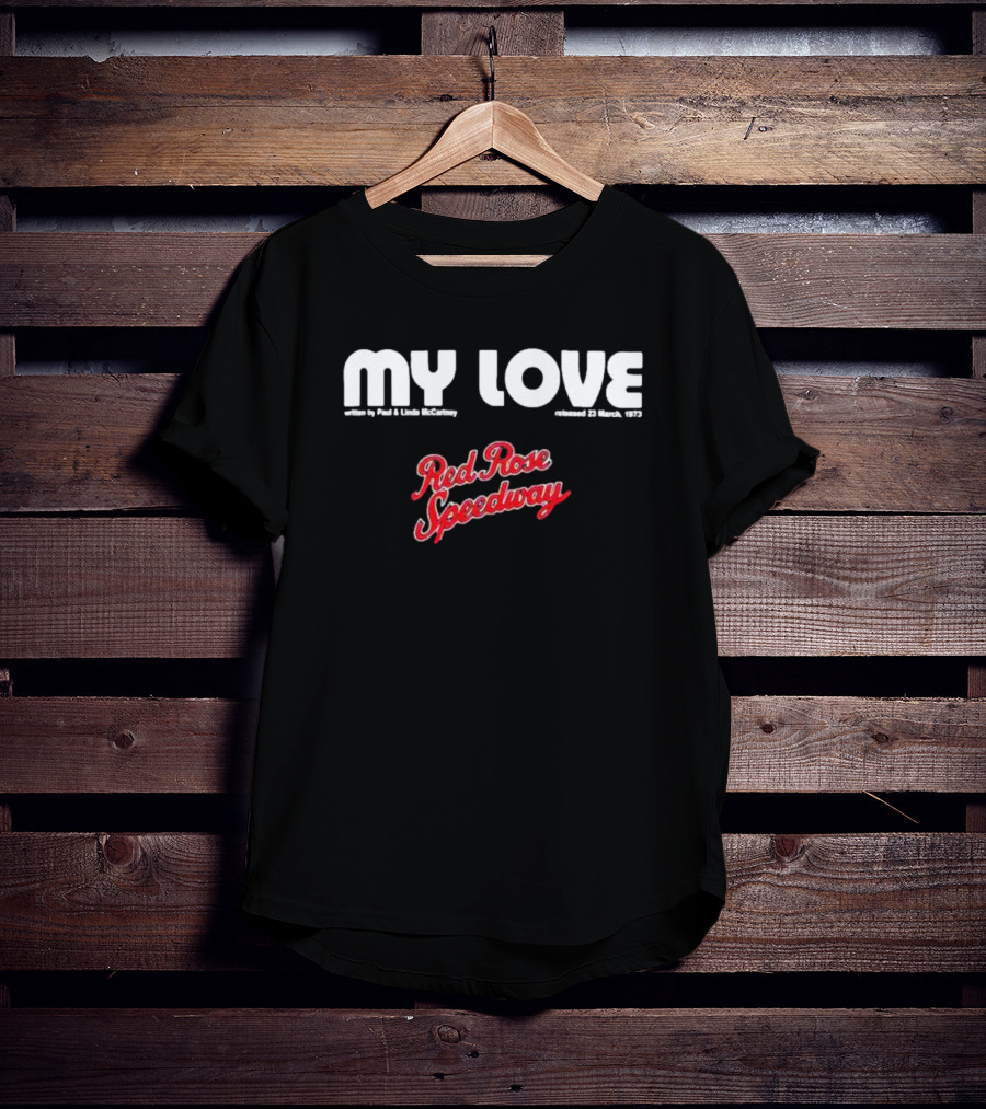 My Love Red Rose Speedway Paul Linda McCartney Released 23 March 1973 T-Shirt