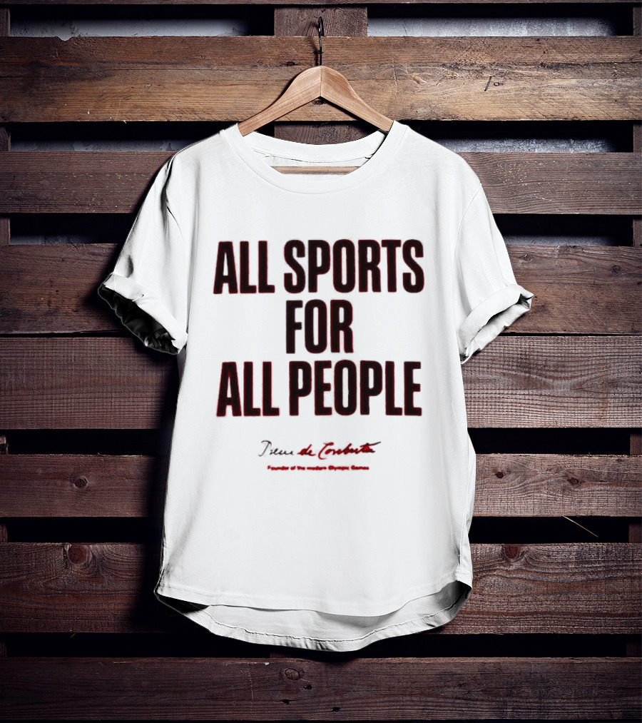 All Sports For All People Pierre De Coubertin Founder Of The Modern Olympic Games T-Shirt