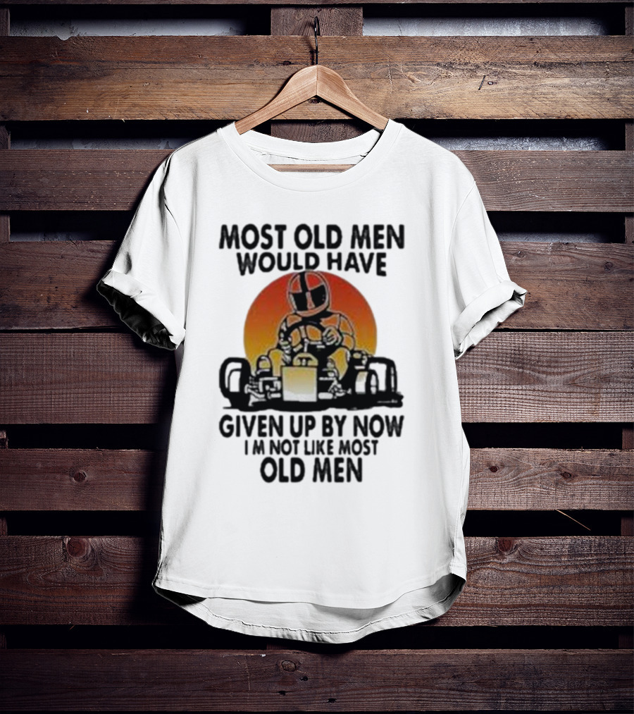 Most Old Men Would Have Given Up By Now I'm Not Like Most Old Men Kart Racing Sunset Helmet T-Shirt