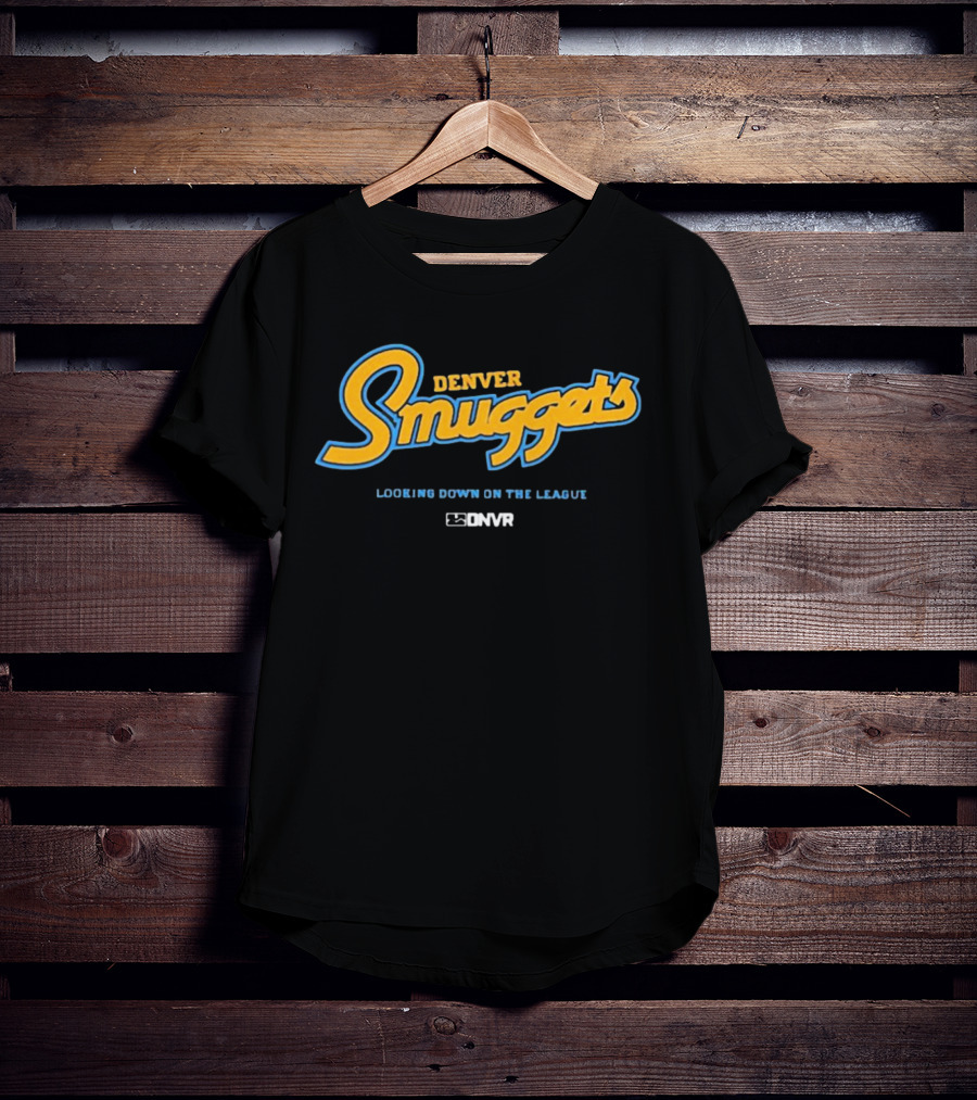 Denver Smuggets Looking Down On The League DNVR T-Shirt