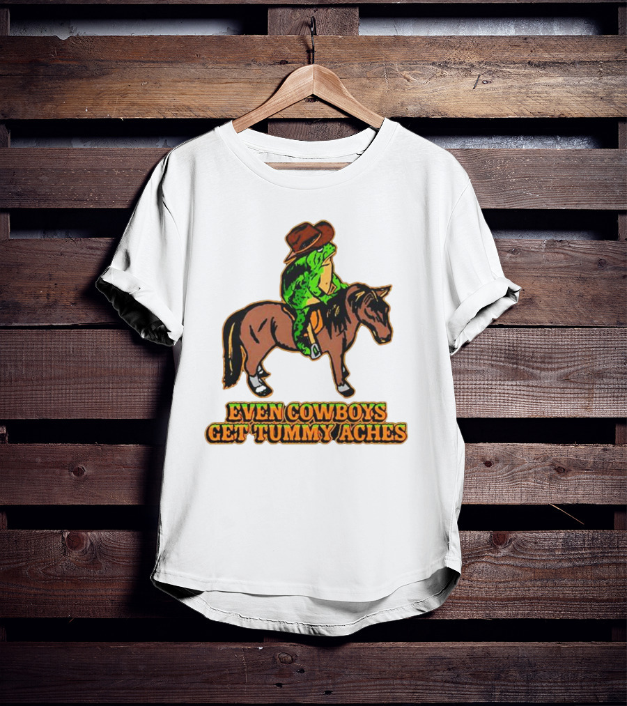Even Cowboys Get Tummy Aches Cowboy Riding Horse T-Shirt