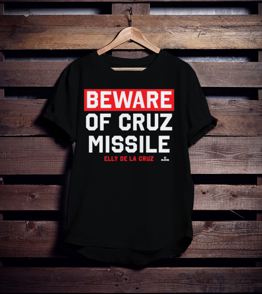 Beware Of Cruz Missile Elly De La Cruz Cincinnati Players Baseball T-Shirt