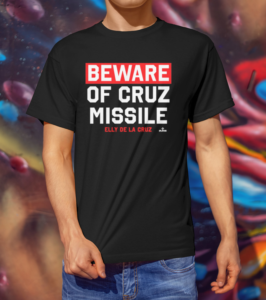 Beware Of Cruz Missile Elly De La Cruz Cincinnati Players Baseball T-Shirt