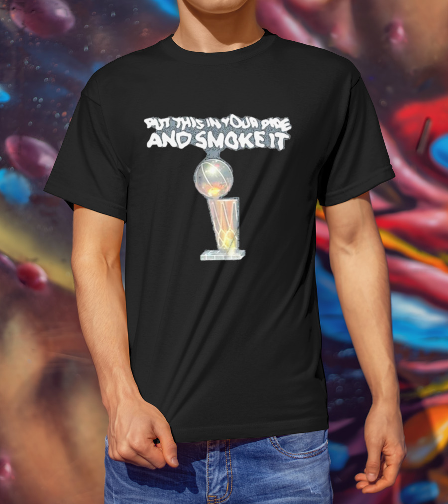 Denver Nuggets Michael Malone Put This In Your Pipe And Smoke It Trophy T-Shirt