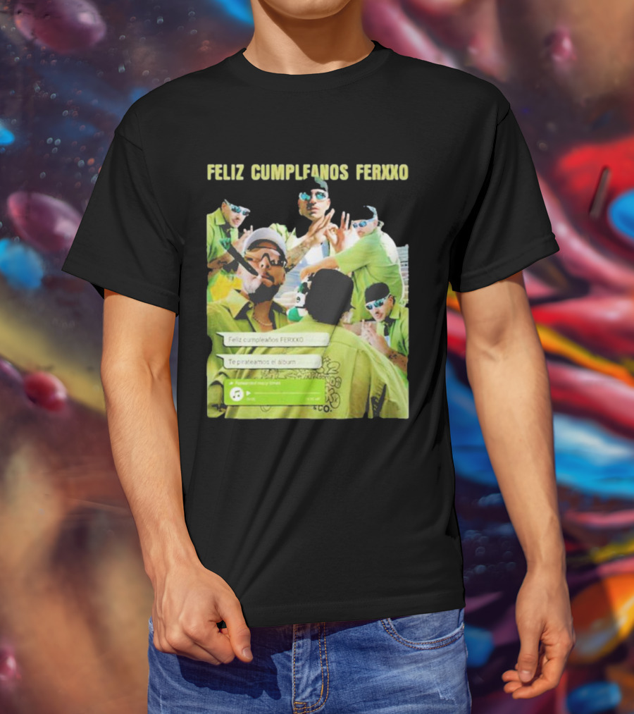 Feliz Cumpleaños Ferxxo Feid Vacaxiones Tracklist Album Te Pirateamos El Album T-Shirt