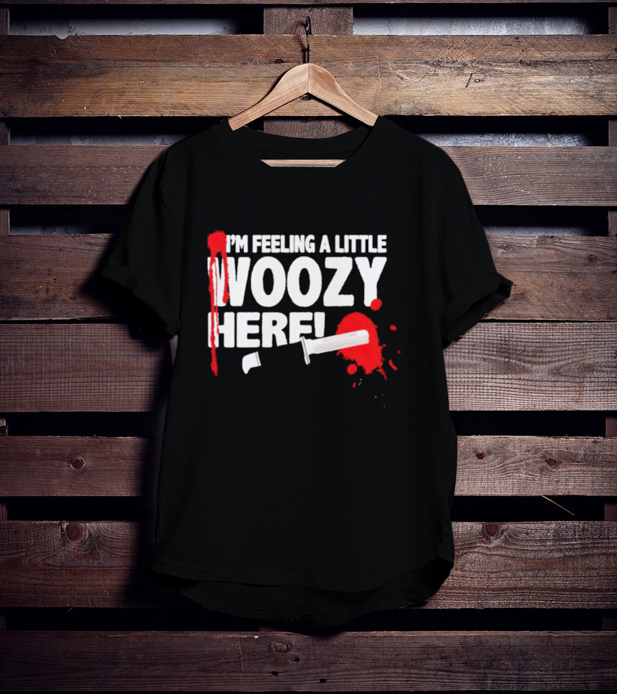 I'm Feeling A Little Woozy Here T-Shirt