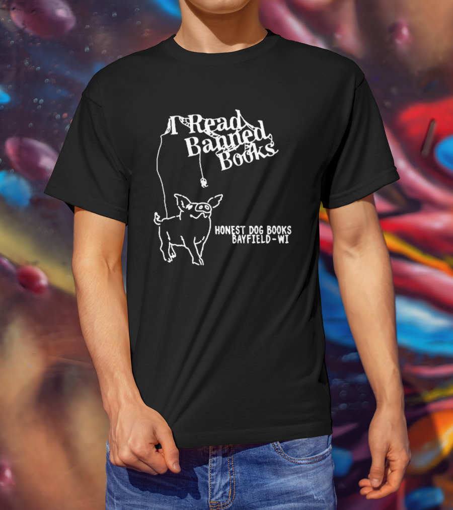 I Read Banned Books Honest Dog Books Bayfield WI T-Shirt