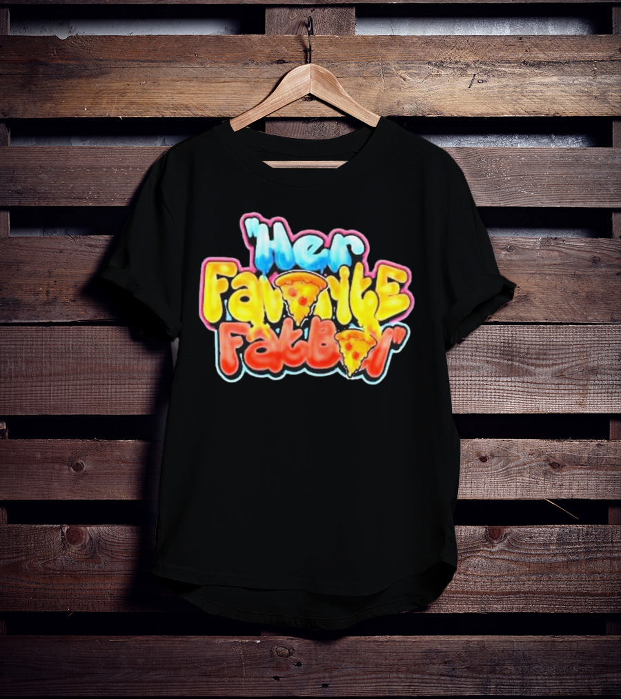 Her Favorite Fatboy Pizza T-Shirt