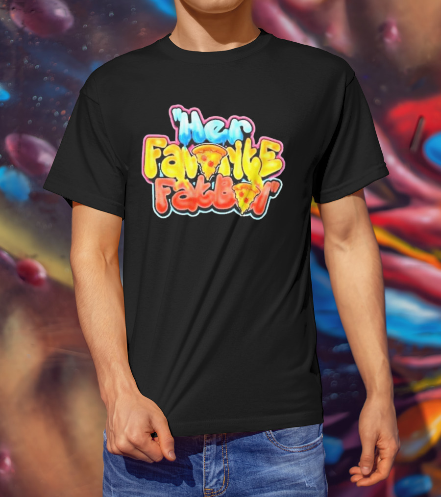 Her Favorite Fatboy Pizza T-Shirt