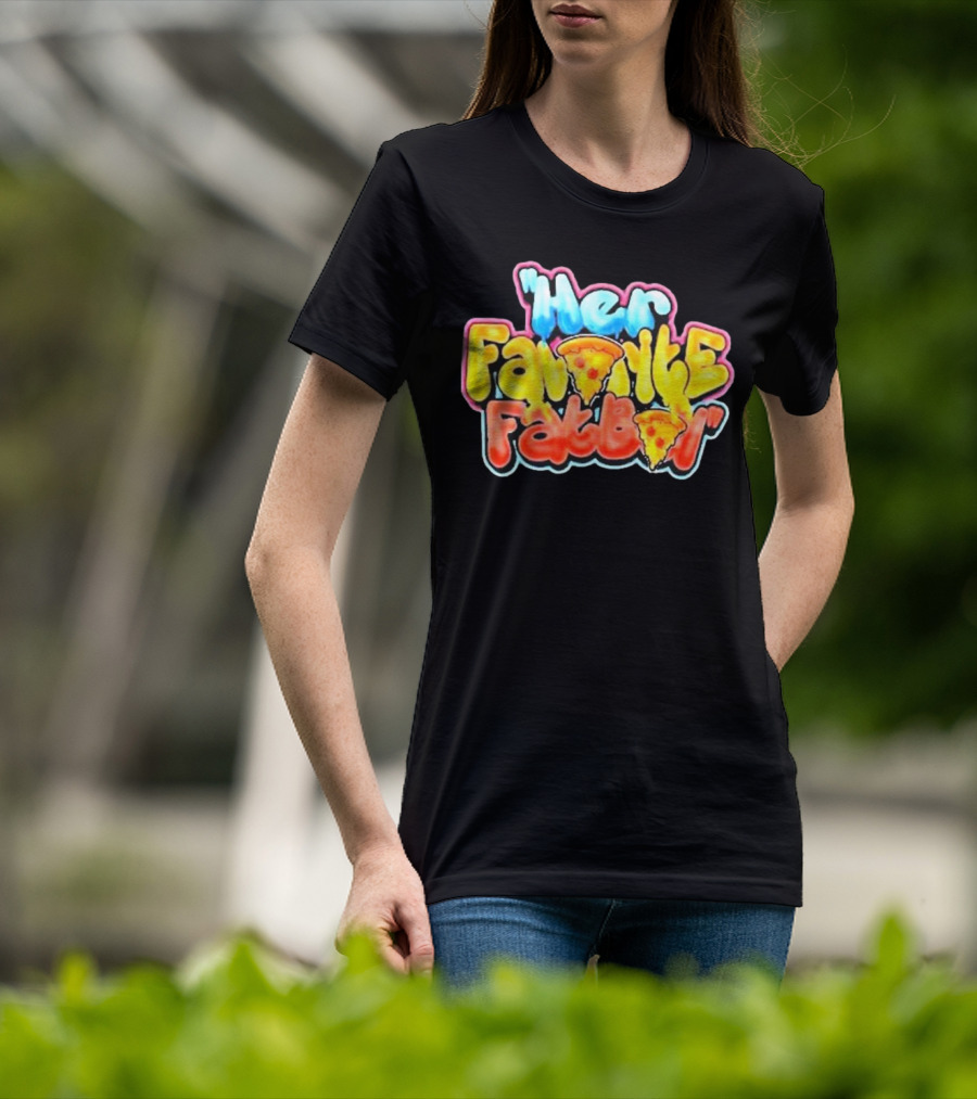 Her Favorite Fatboy Pizza T-Shirt