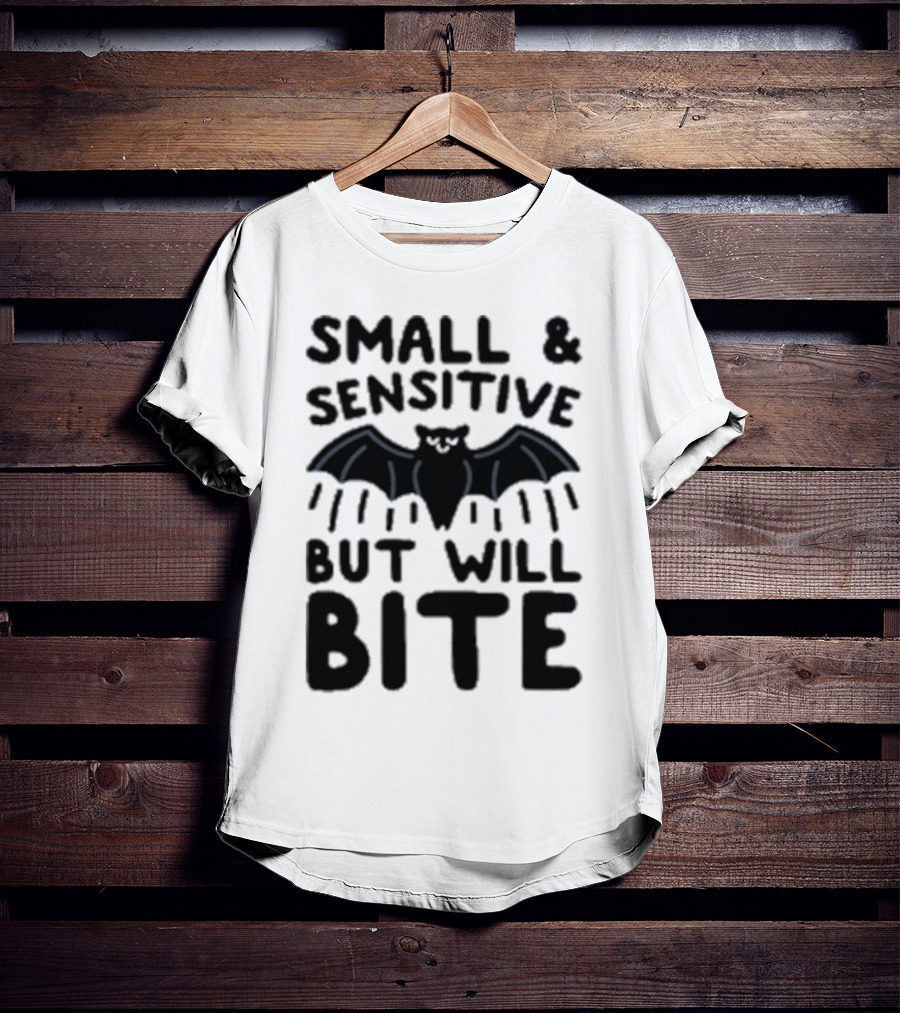 Small And Sensitive But Will Bite Bat Image T-Shirt