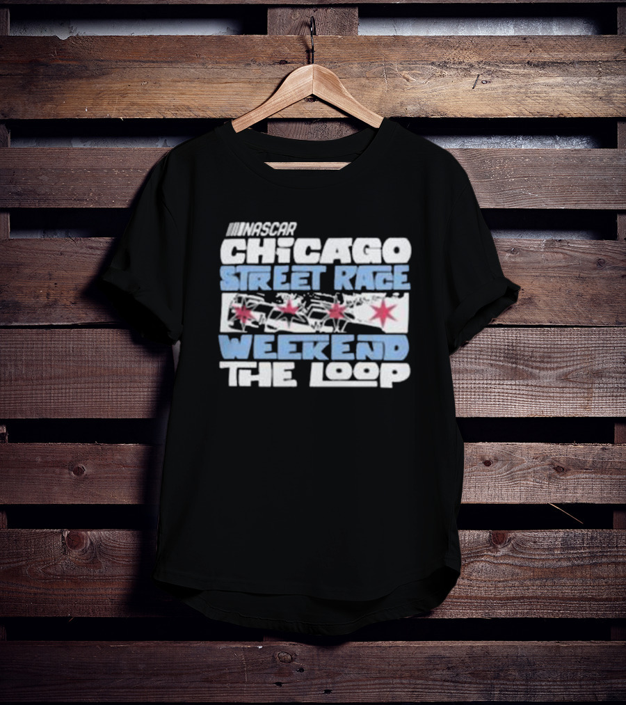 NASCAR Chicago Street Race Weekend The Loop T-Shirt