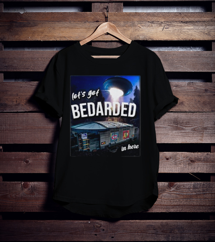 Let's Get Bedarded In Here UFO Beam Over Arena With Sports T-Shirt