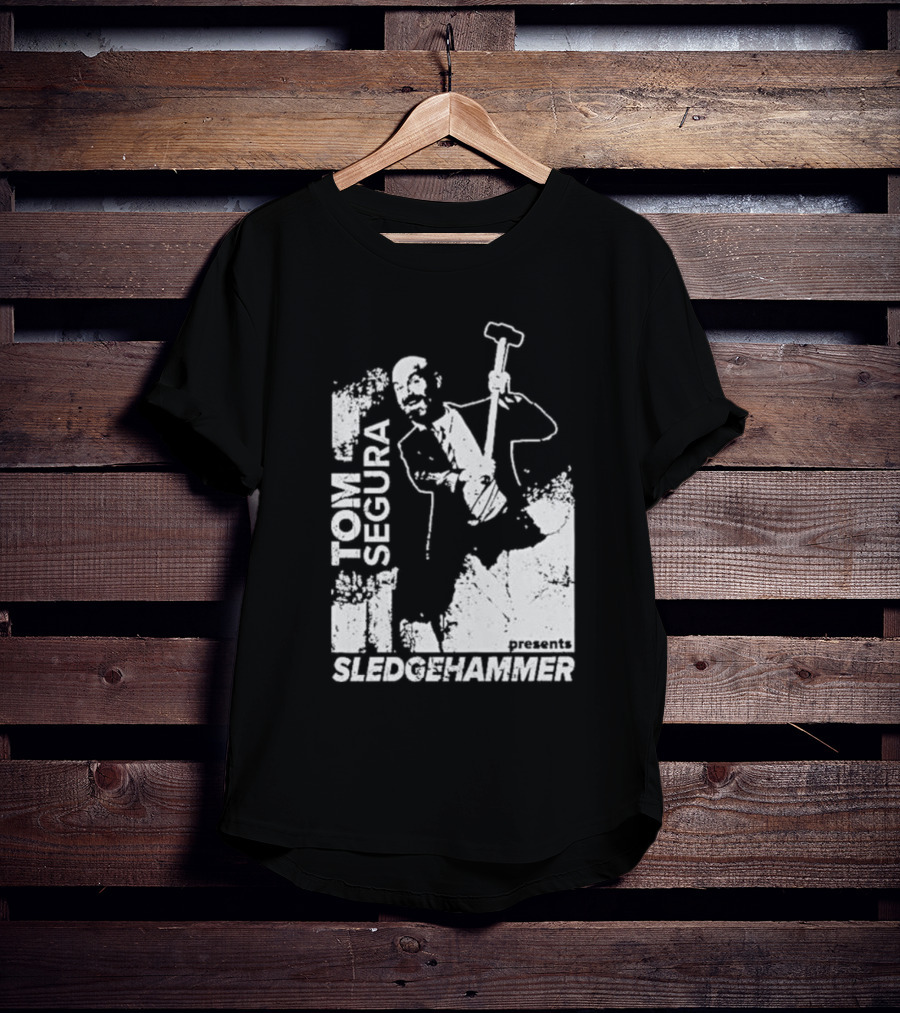 Tom Segura Presents Sledgehammer T-Shirt