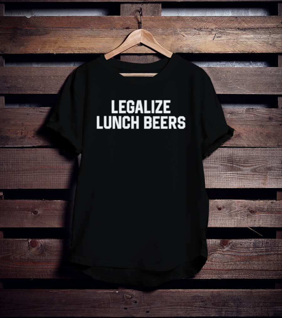 Middle Class Fancy Legalize Lunch Beers Text T-Shirt