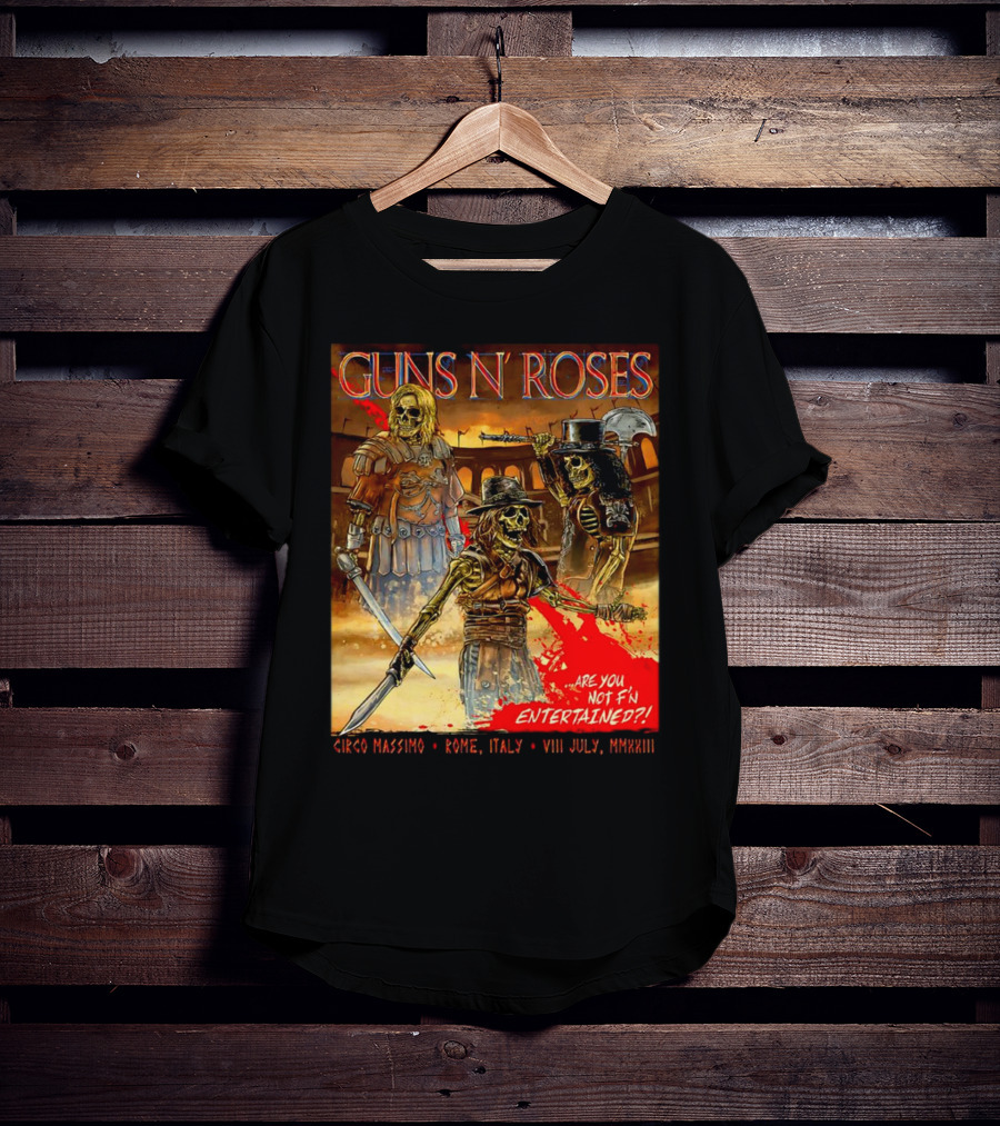 Guns N' Roses Circo Massimo Rome Italy VIII July MMXXIII Skeleton Warriors Are You Not F'N Entertained T-Shirt