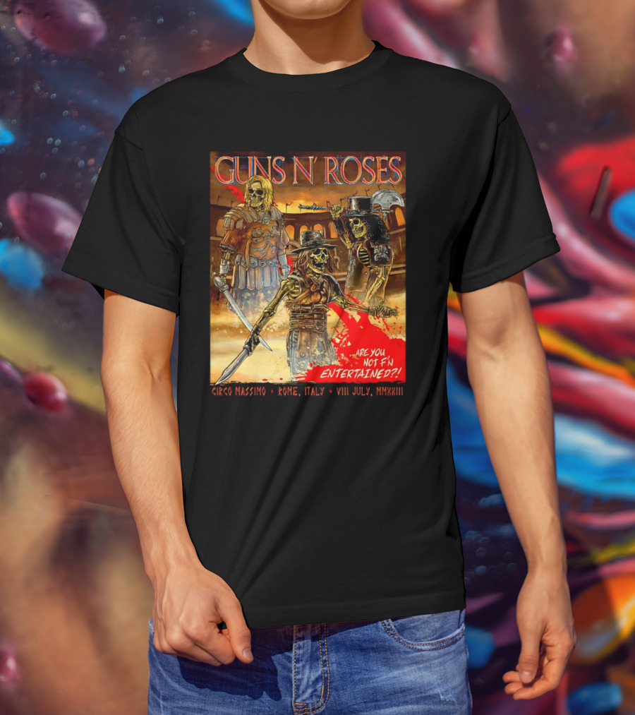 Guns N' Roses Circo Massimo Rome Italy VIII July MMXXIII Skeleton Warriors Are You Not F'N Entertained T-Shirt