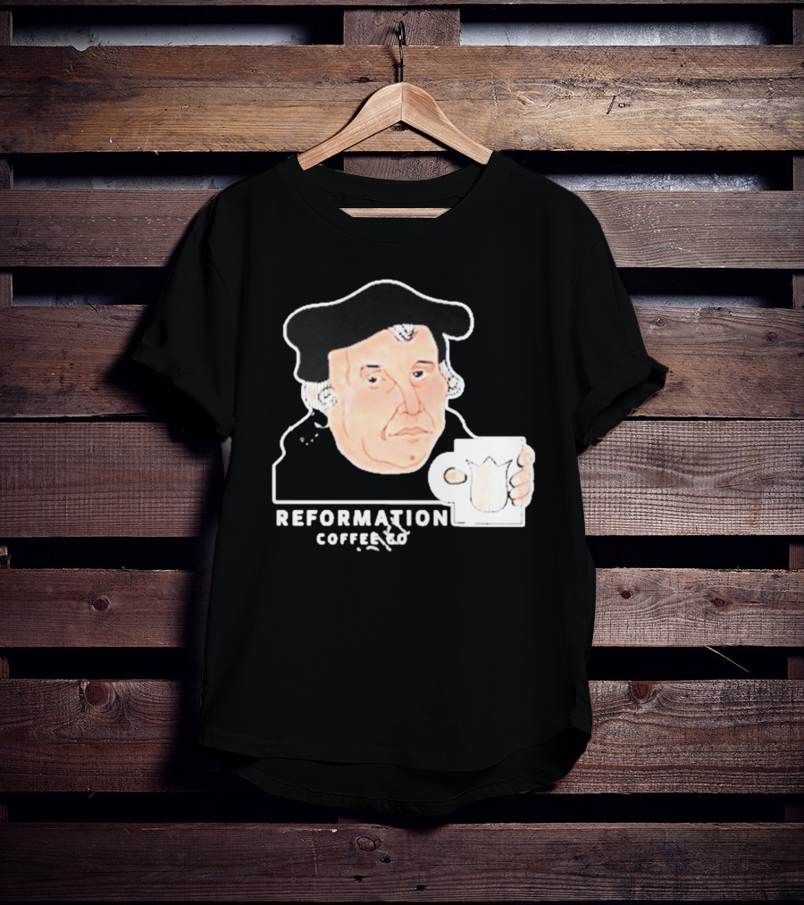 Martin Luther Reformation Coffee Co Mug T-Shirt