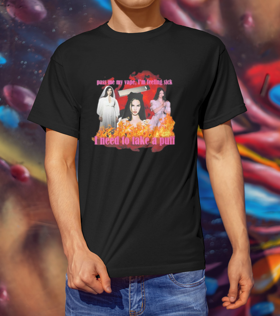 Pass Me My Vape I'm Feeling Sick I Need To Take A Puff T-Shirt