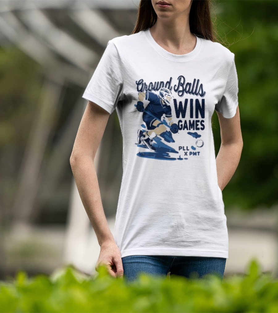 Ground Balls Win Games PLL X PMT Lacrosse Player T-Shirt