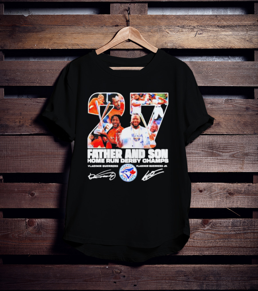 27 Vladimir Guerrero Father And Son Home Run Derby Champs Toronto Blue Jays Signatures T-Shirt