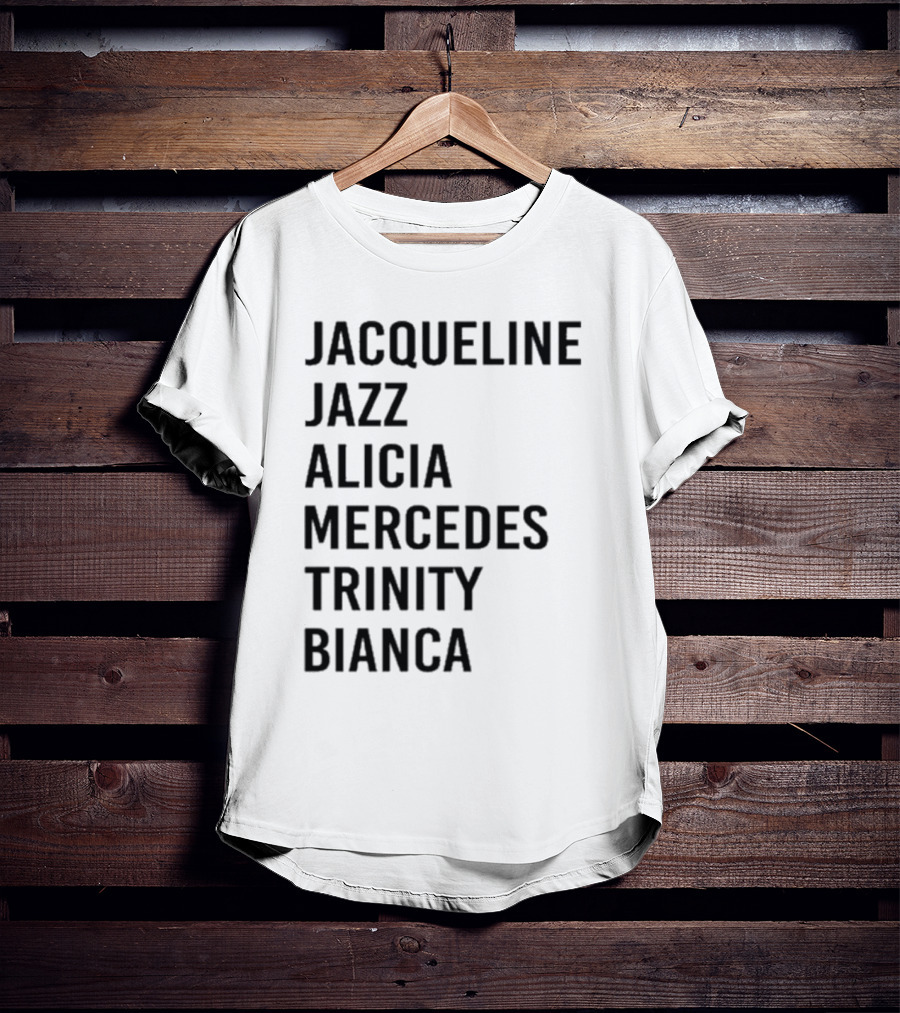 Jacqueline Jazz Alicia Mercedes Trinity Bianca Names T-Shirt