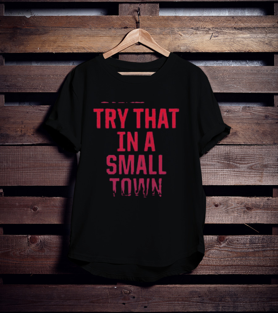 Jason Aldean Try That In A Small Town T-Shirt