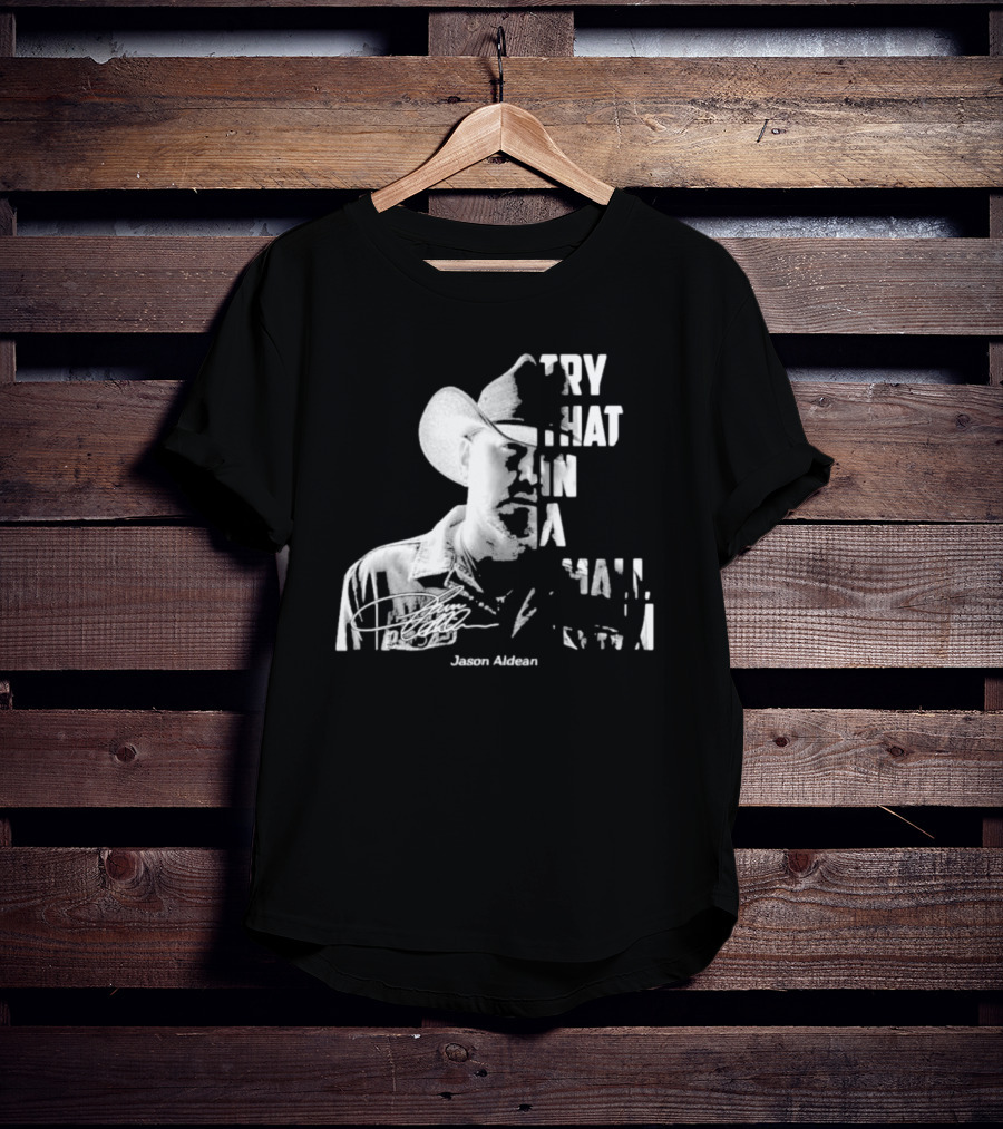 Try That In A Small Town Jason Aldean Face Signatures T-Shirt