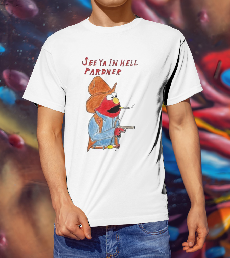 See Ya In Hell Pardner Cowboy Elmo Smoking Gun Cowboy Hat T-Shirt