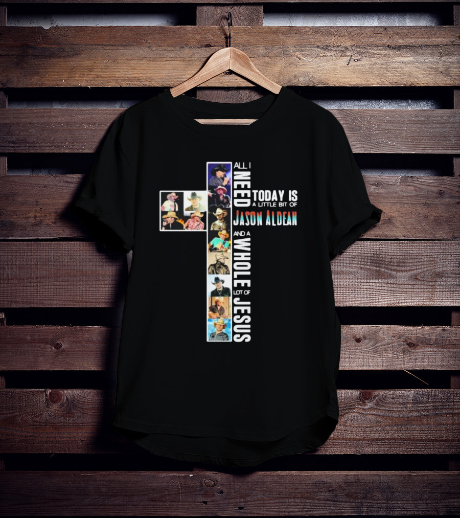 All I Need Today Is A Little Bit Of Jason Aldean And A Whole Lot Of Jesus Cross Shaped Photo Collage T-Shirt