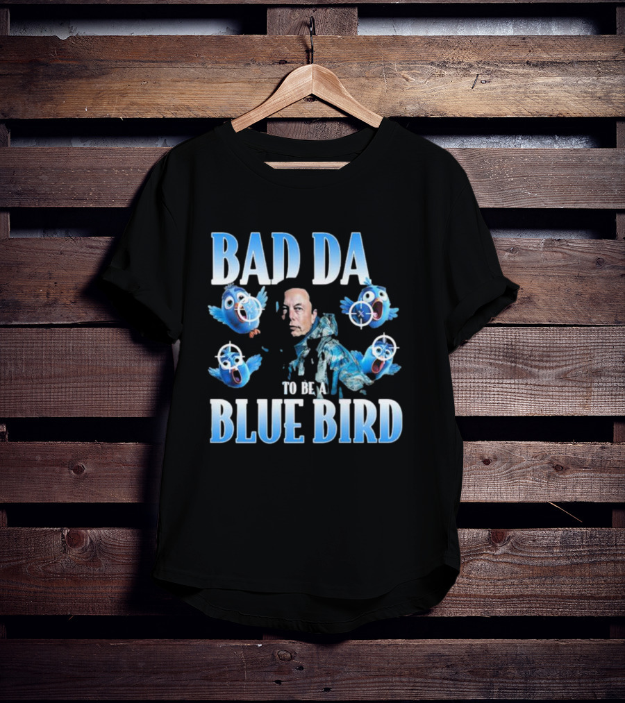 Bad Day To Be A Blue Bird Parody With Targeted Blue Birds And Iconic Figure T-Shirt
