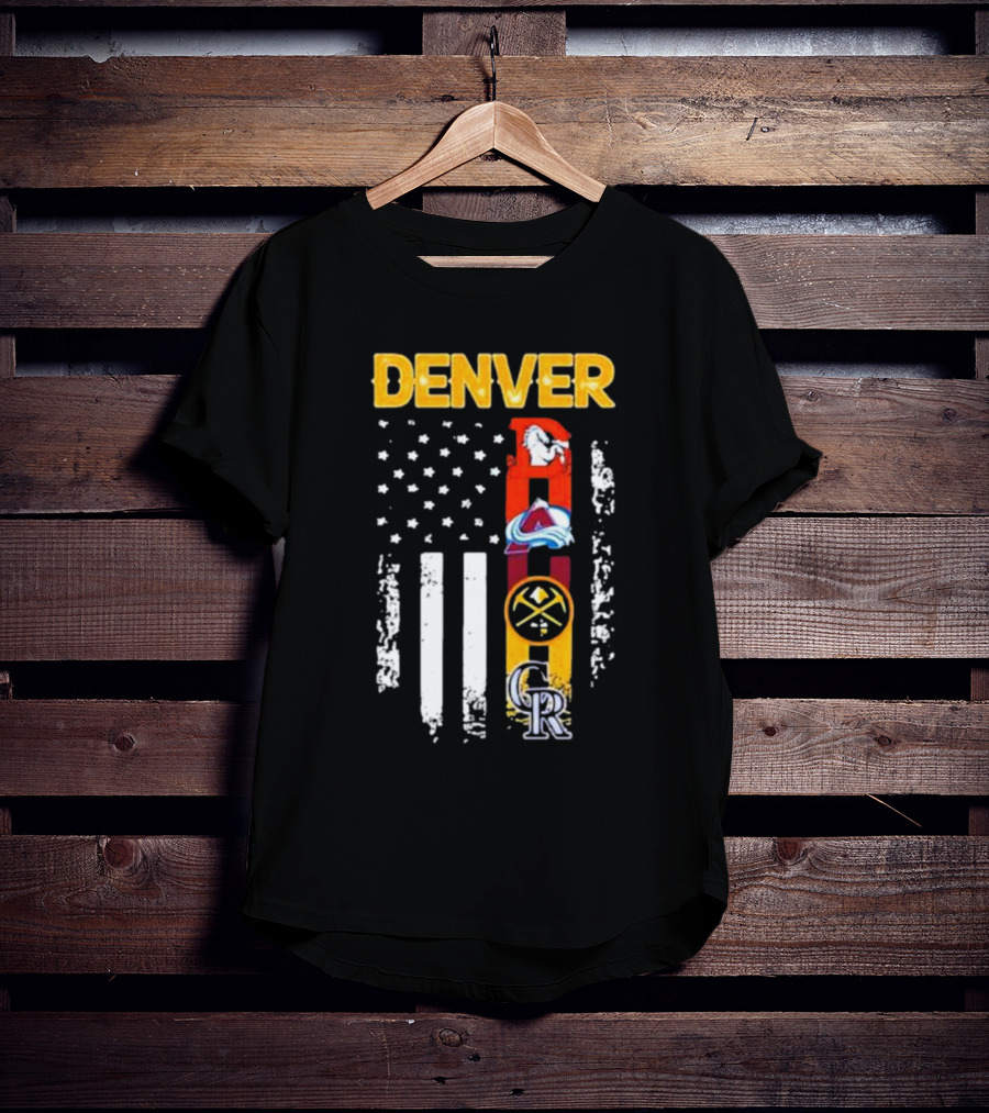 Denver Sports Teams Colorado Rockies Denver Nuggets Denver Broncos Colorado Avalanche USA Flag T-Shirt