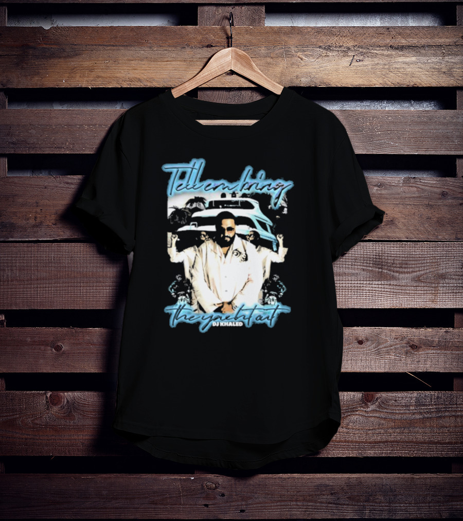 Tell ‘Em Bring The Yacht Out DJ Khaled Hardshirts T-Shirt