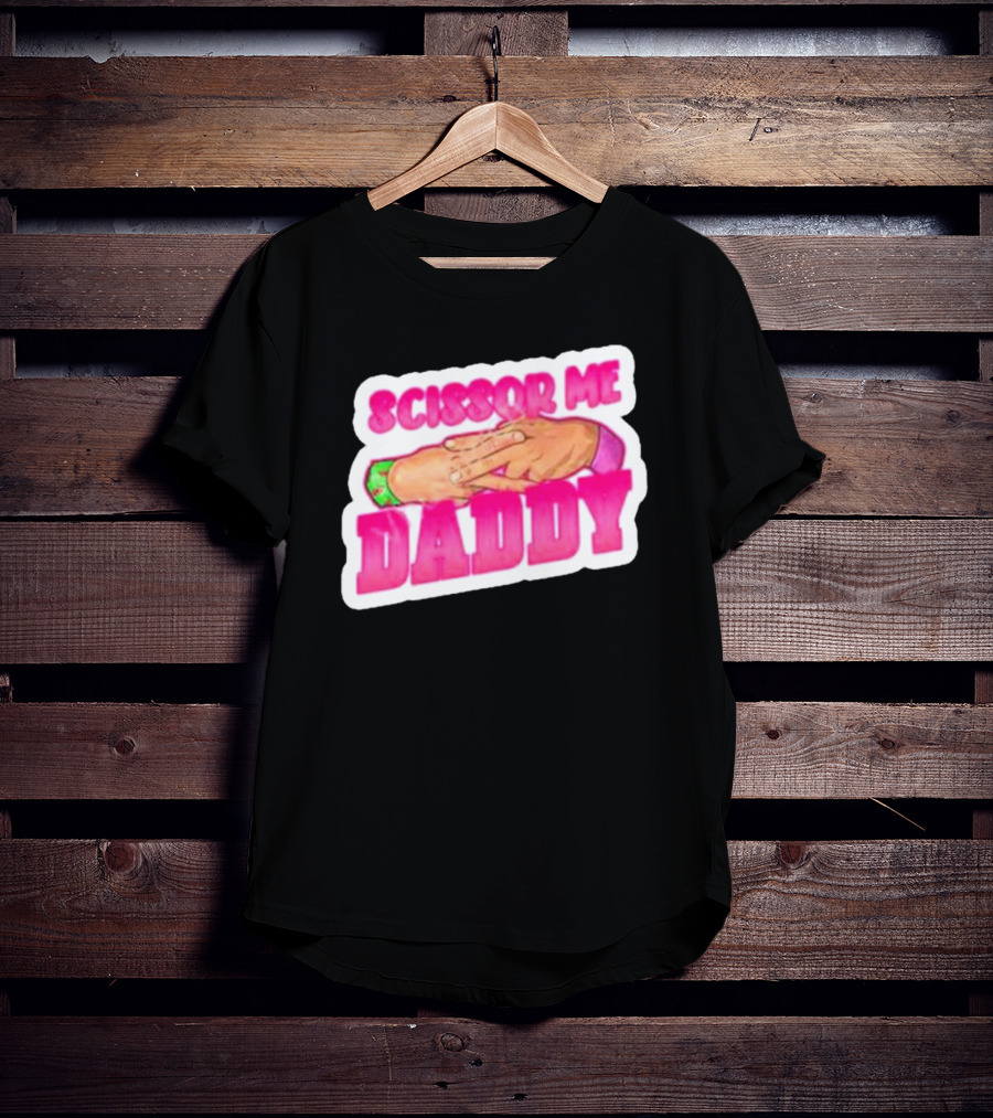 Scissor Me Daddy Hands Gesture T-Shirt