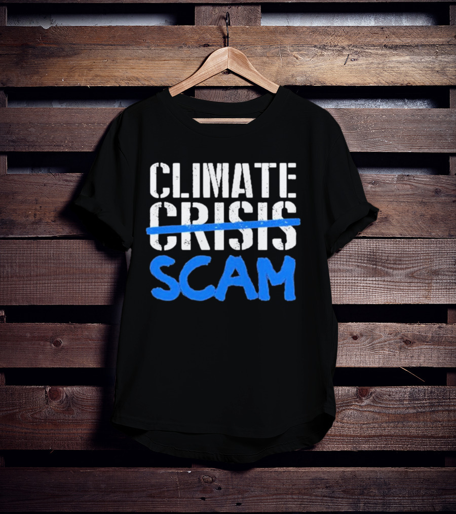 Climate Crisis Scam Controversy Text T-Shirt