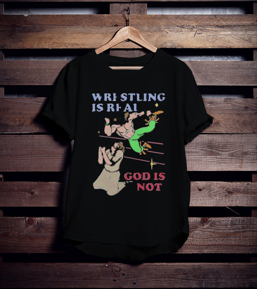 Wrestling Is Real God Is Not Wrestler Jumping Over Praying Man T-Shirt