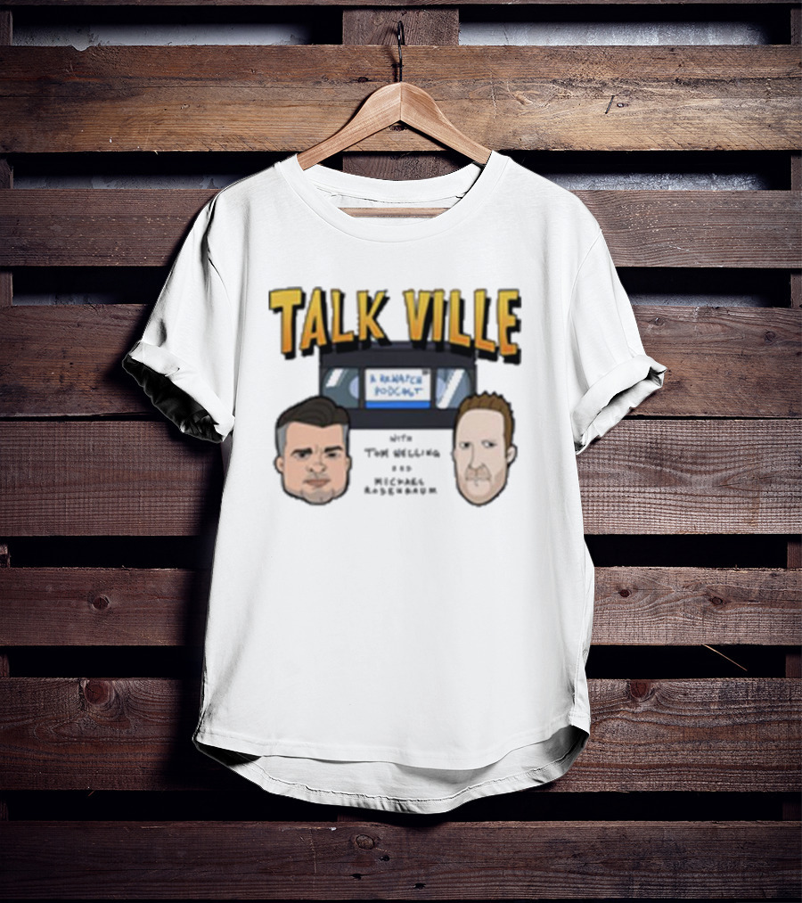 Talk Ville A Rewatch Podcast With Tom Welling Michael Rosenbaum T-Shirt