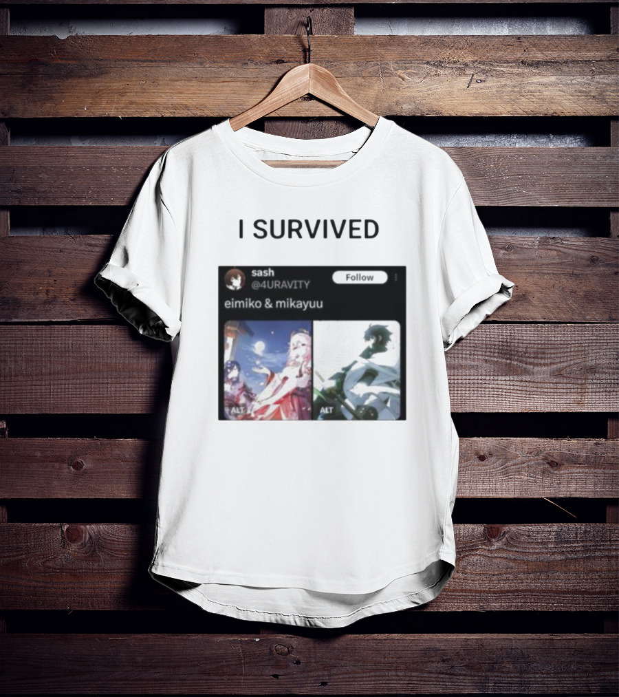 I Survived Eimiko And Mikayuu Follow Sash @4URAVITY T-Shirt