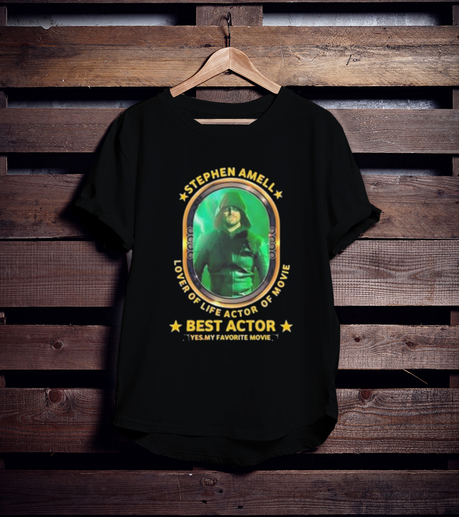 Stephen Amell Lover Of Life Actor Of Movie Best Actor Yes My Favorite Movie T-Shirt