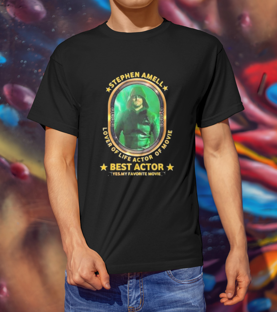 Stephen Amell Lover Of Life Actor Of Movie Best Actor Yes My Favorite Movie T-Shirt