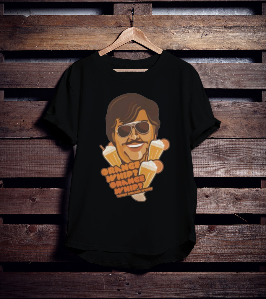 Orange Whip Three Orange Whips Comedy Meme T-Shirt