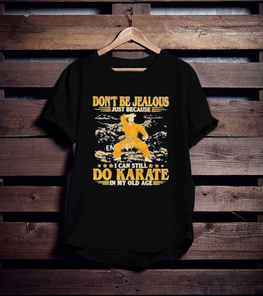 DON’T BE JEALOUS JUST BECAUSE I CAN STILL DO KARATE IN MY OLD AGE Karate Outfit Mountain Background T-Shirt