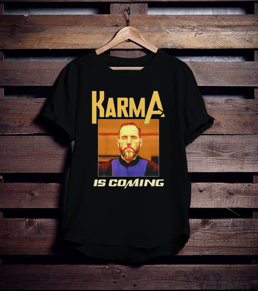 Karma Is Coming T-Shirt