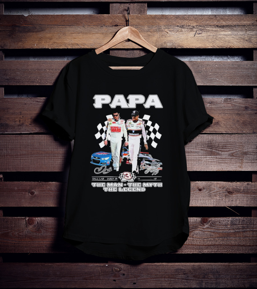 Papa Dale Earnhardt Jr. Dale Earnhardt 1951-2001 The Man The Myth The Legend Racing Icons T-Shirt