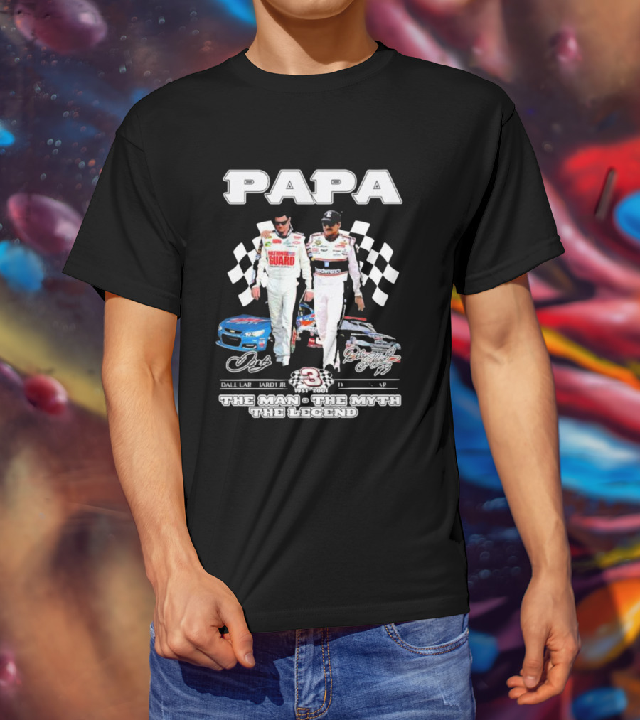 Papa Dale Earnhardt Jr. Dale Earnhardt 1951-2001 The Man The Myth The Legend Racing Icons T-Shirt